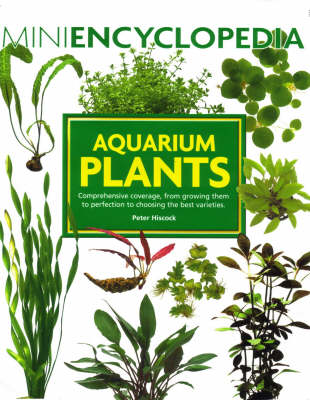 Mini Encyclopedia of Aquarium Plants By Peter Hiscock